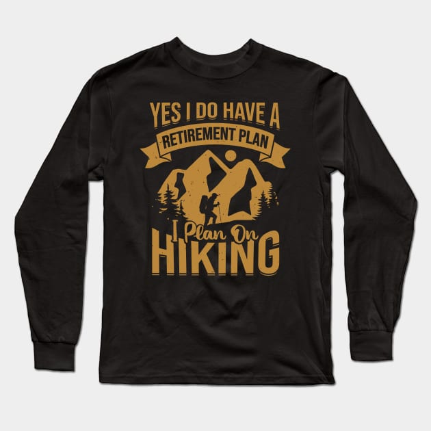 Retirement Plan Hiking Retired Hiker Gift Long Sleeve T-Shirt by Dolde08